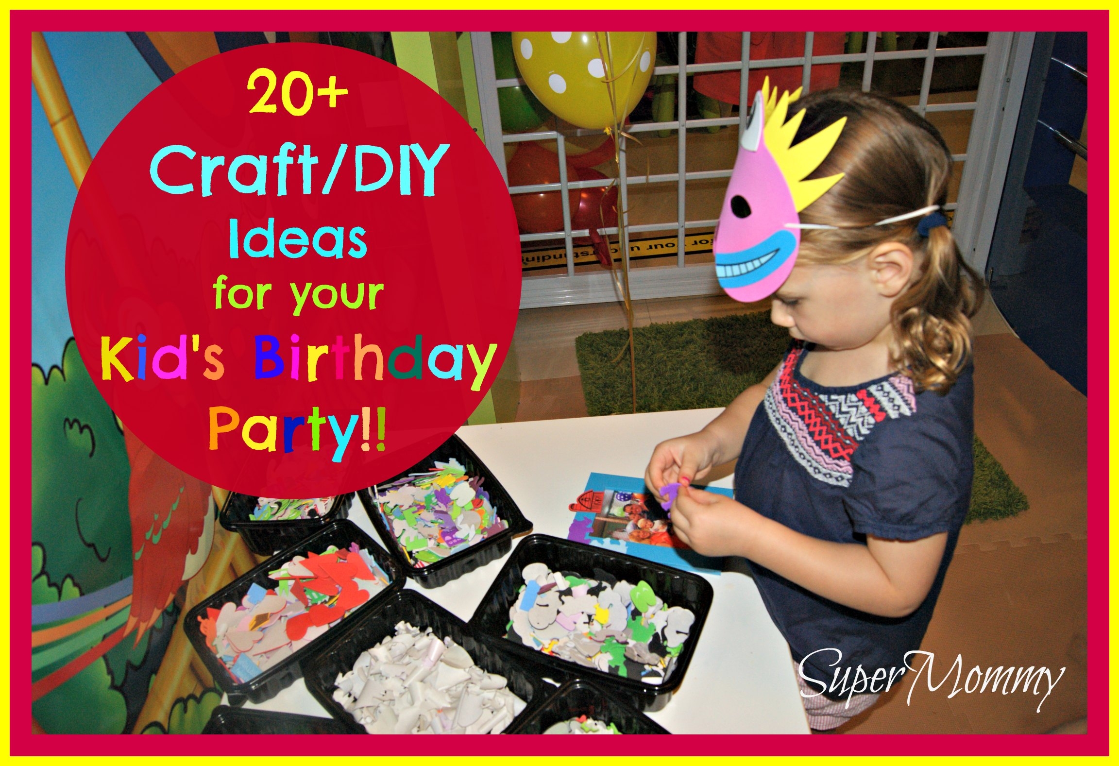 20 DIY Craft Ideas For Your Kid 39 s Birthday Party