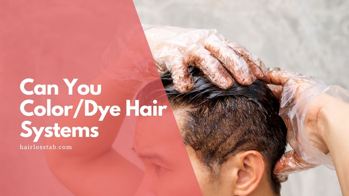 Can You Color Dye Hair Systems 6 Steps 