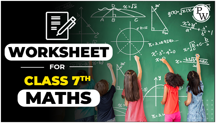 CBSE Class 7 Maths Worksheets With Answer Physics Wallah Worksheets 