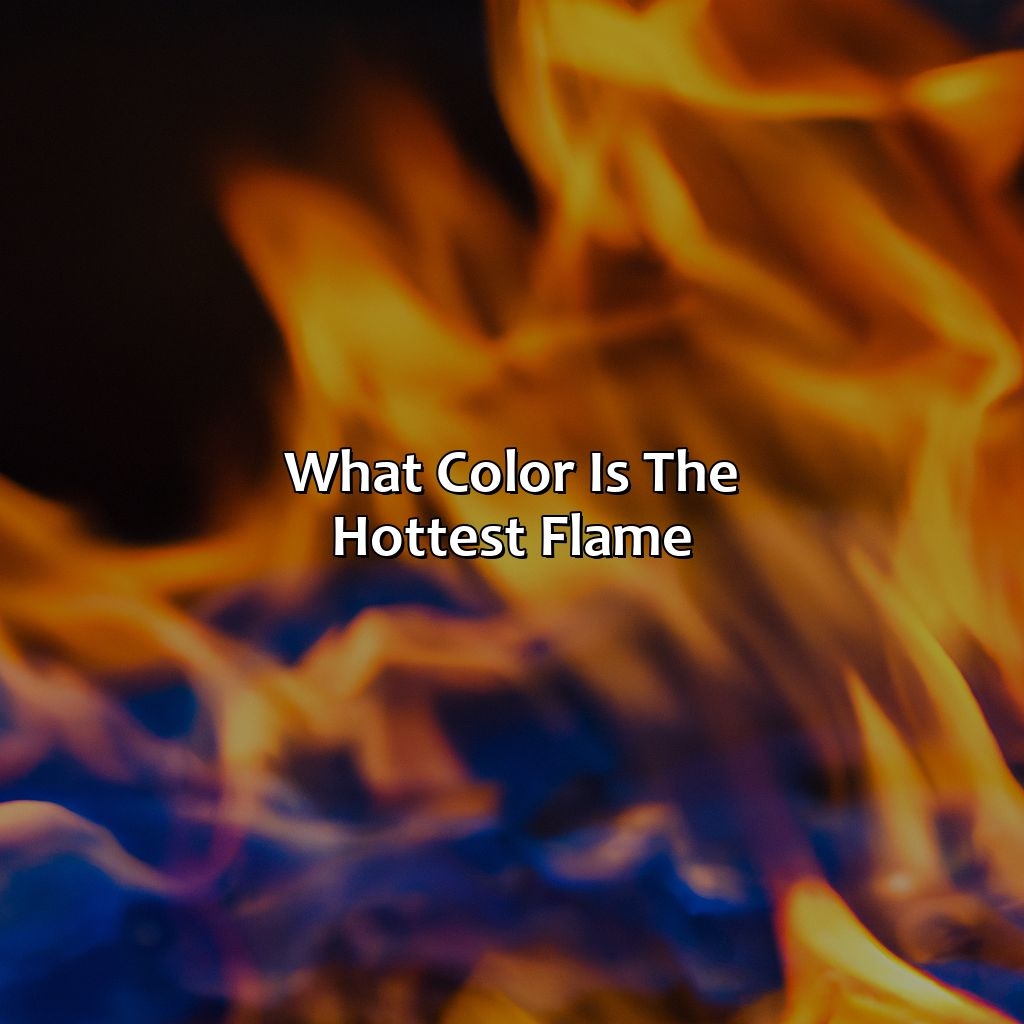 What Color Is The Hottest Flame Colorscombo
